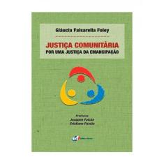 Justiça Comunitária - Por Uma Justiça Da Emancipação