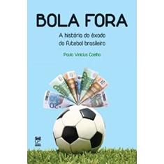 Bola fora: A história do exôdo do futebol brasileiro