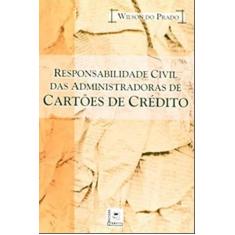 Responsabilidade Civil Das Administradoras De Cartões De Crédito