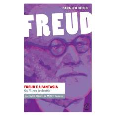 Freud e a fantasia: Os filtros do desejo