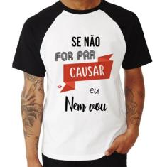 Camiseta Raglan Se não for pra causar eu nem vou - Foca na Moda, Branc