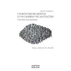 Um Bom Par de Sapatos e um Caderno de Anotações - Como Fazer Uma Reportagem