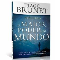 Descubra o Maior Poder do Mundo  Tiago Brunet