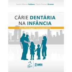 Livro - Cárie Dentária na Infância - Uma Abordagem Contemporânea