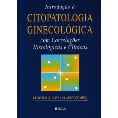 Livro - Introdução à Citopatologia Ginecológica com Correlações Histológicas e Clínicas