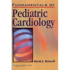 Fundamentals Of  Pediatric Cardiology - Lww - Lippincott Wilians & Wil