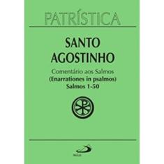 Patrística - Comentário aos Salmos (1-50) - Vol. 9/1: Salmos 1-50 (enarrationes in Psalmos) - 1 (Volume 9)
