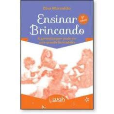 Ensinar Brincando  A aprendizagem pode ser uma grande brincadeira