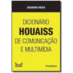 Dicionario houaiss de comunicacao e multimidia - PUBLIFOLHA