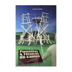 Pioneirias e técnicas de campo p/ escoteiros - JORGE KUMA SOTOTUKA