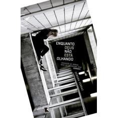 Livro - Enquanto Deus não está olhando