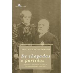De Chegadas E Partidas - Migracoes E Trajetorias De Vidas De Portugueses No Para 1800-1850