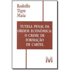 Livro - Tutela penal da ordem econômica: O crime de formação de cartel