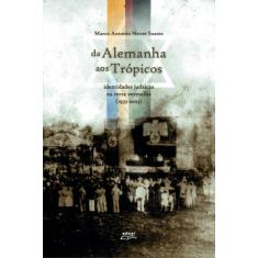 Livro Da Alemanha aos trópicos: identidades judaicas... - Eduel