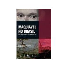 Maquiavel no brasil: dos descobrimentos ao seculo xxi - FGV