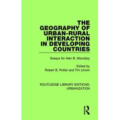The Geography of Urban-Rural Interaction in Developing Countries: Essays for Alan B. Mountjoy: 7