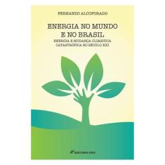 Energia No Mundo E No Brasil Energia E Mudança Climática Catastrófica No Século Xxi