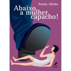 Livro - Abaixo a Mulher Capacho!