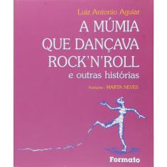 Livro - A múmia que dançava rock'n'roll e outras histórias