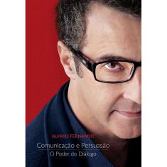 Comunicação E Persuasão - O Poder Do Diálogo