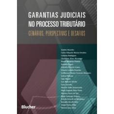Garantias Judiciais no Processo Tributário - 01Ed/18 - BLUCHER