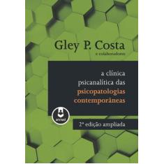 Livro - A Clínica Psicanalítica Das Psicopatologias Contemporâneas