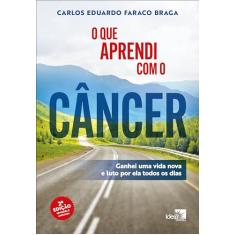 O que Aprendi com o Câncer: Ganhei uma Vida Nova e Luto por ela Todos os Dias