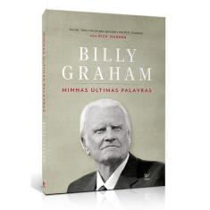 Minhas Ultimas Palavras - Billy Graham