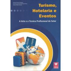 Turismo, Hotelaria E Eventos - A Arte E A Tecnica Profissional Do Setor