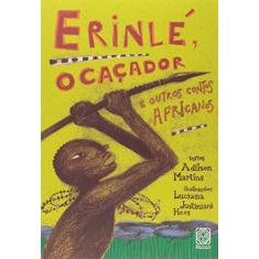 Erinlé, o caçador: e outros contos africanos