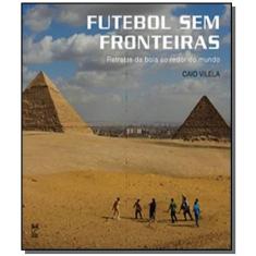 Futebol Sem Fronteiras - Retratos Da Bola Ao Redor