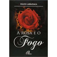a Rosa e o Fogo