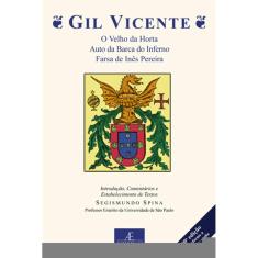 Gil Vicente - O Velho da Horta, Auto da Barca do Inferno, Farsa de Inês Pereira