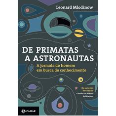 De primatas a astronautas: A jornada do homem em busca do conhecimento