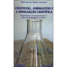 Cientistas, Jornalistas E A Divulgaçao Cientifica