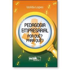 Pedagogia empresarial  Por quê Para quê