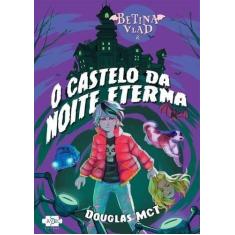 Betina Vlad E O Castelo Da Noite Eterna - AVEC EDITORA