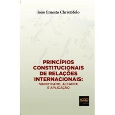 Princípios Constitucionais Relações Internacionais - 01Ed/19 - DEL REY