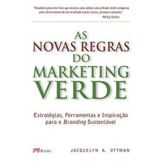 As Novas Regras do Marketing Verde: Estratégias, Ferramentas e Inspiração Para o Branding Sustentável