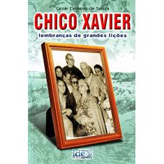 Chico Xavier - Lembranças de Grandes Lições