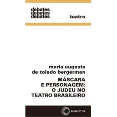 Livro - Máscara E Personagem: O Judeu No Teatro Brasileiro