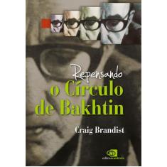 Livro - Repensando O Círculo De Bakhtin