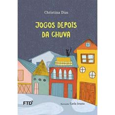 Jogos depois da chuva - colecao: isto e aquilo - FTD