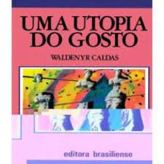 Uma Utopia Do Gosto - Brasiliense