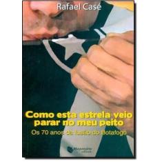 Como Esta Estrela Veio Parar no Meu Peito: Os 70 Anos de Fusão do Bota