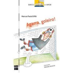 Agarra, goleiro! - SM EDIÇOES *