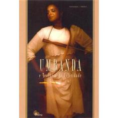 Umbanda e teologia da felicidade - ARCHE EDITORA **