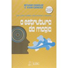 A Estrutura da Magia - Um Livro sobre Linguagem e Terapia