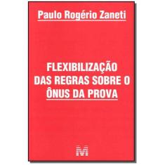 Livro - Flexibilização Das Regras Sobre Ônus Da Prova - 1 Ed./2011