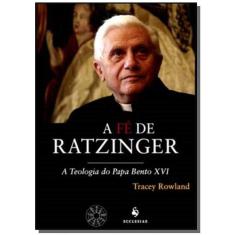 Fe De Ratzinger, A: Teologia Do Papa Bento Xvi